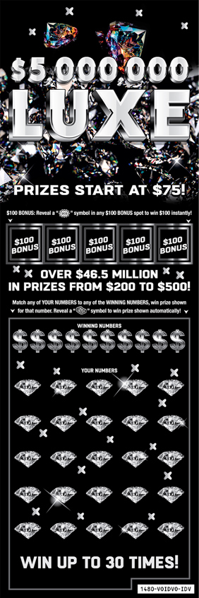 $5,000,000 Luxe, $50 Ticket, Prizes Start at $75, Win Up To 30 Times, Win Up To $5 Million, Over $46.5 Million In Prizes From $200 to $500
