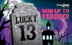 $2 Ticket, Lucky 13, Win Up To $13,000, Win Up To 10 Times